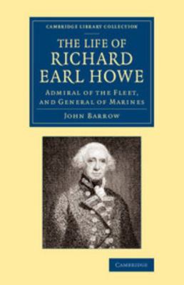 The Life of Richard Earl Howe, K.G.: Admiral of... 1108067212 Book Cover