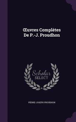 Uvres Completes de P.-J. Proudhon 1341323234 Book Cover