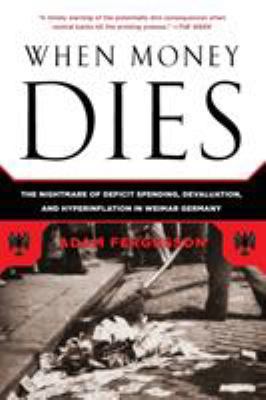 When Money Dies: The Nightmare of Deficit Spend... 1586489941 Book Cover