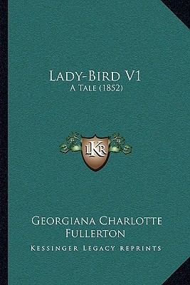 Lady-Bird V1: A Tale (1852) 1164904434 Book Cover