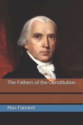 The Fathers of the Constitution B08XLJ916Y Book Cover