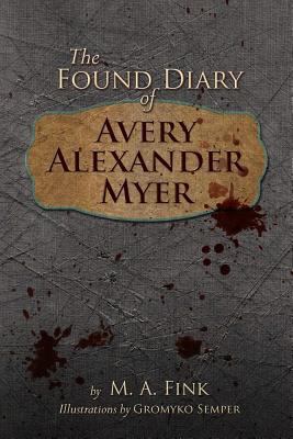 The Found Diary of Avery Alexander Myer 0615592457 Book Cover