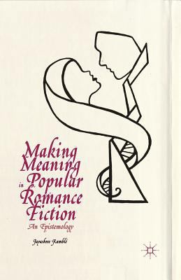 Making Meaning in Popular Romance Fiction: An E... 134948413X Book Cover