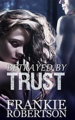 Betrayed By Trust: A Celestial Affairs Novel 0615906397 Book Cover