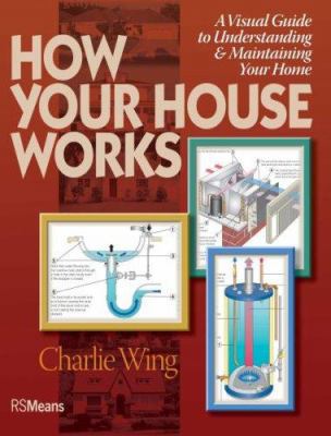 How Your House Works: A Visual Guide to Underst... 0876290152 Book Cover