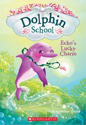 Echo's Lucky Charm (Dolphin School #2): Volume 2 0545750253 Book Cover
