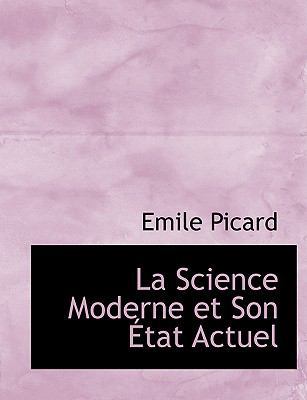 La Science Moderne Et Son a Tat Actuel [Large Print] 055900284X Book Cover