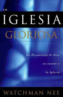 La Iglesia Gloriosa [Spanish] 0870839713 Book Cover