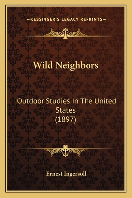 Wild Neighbors: Outdoor Studies In The United S... 1163977527 Book Cover