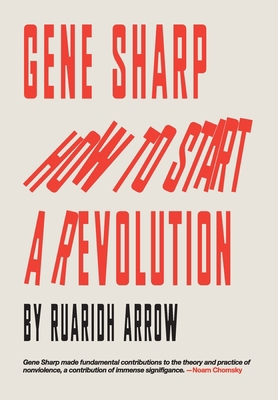 Gene Sharp: How to Start a Revolution 1527271609 Book Cover