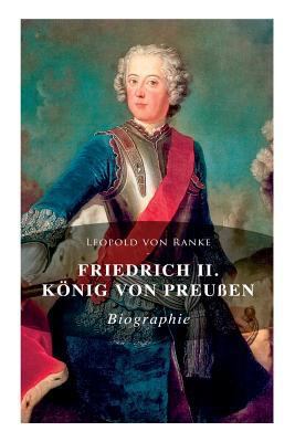 Friedrich II. König von Preußen: Biographie 802731304X Book Cover