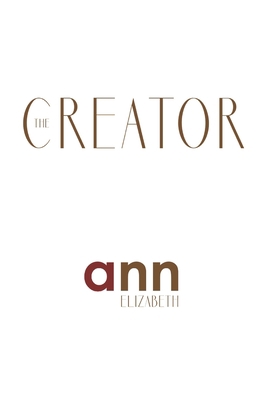 The Creator - Ann Elizabeth B08JDYXJX9 Book Cover