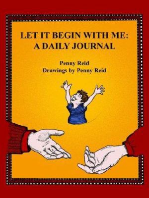 Let It Begin With Me: A Daily Journal 1425904181 Book Cover
