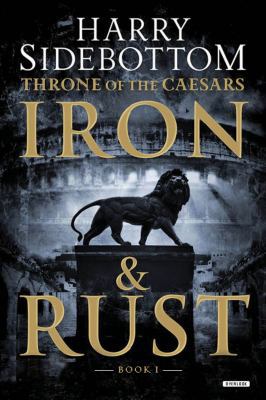 Iron and Rust: Throne of the Caesars: Book 1 1468312553 Book Cover