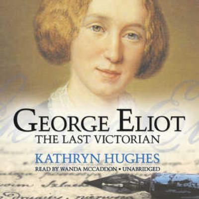 George Eliot: The Last Victorian 1441719008 Book Cover