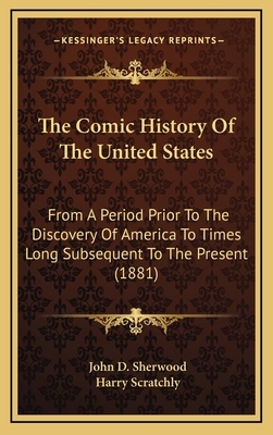 The Comic History Of The United States: From A ... 1164453890 Book Cover