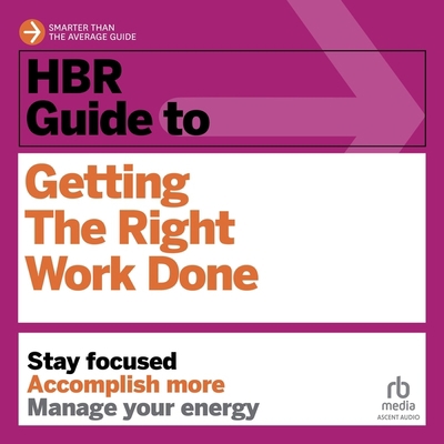 HBR Guide to Getting the Right Work Done B0C6PFVK33 Book Cover