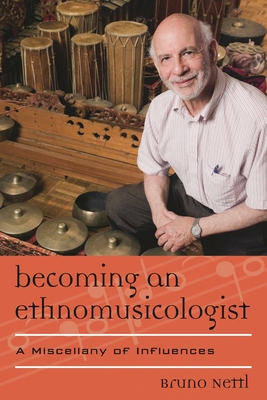 Becoming an Ethnomusicologist: A Miscellany of ... 0810886979 Book Cover