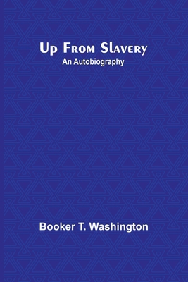 Up from Slavery: An Autobiography 9362512319 Book Cover