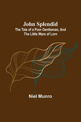 John Splendid: The Tale of a Poor Gentleman, an... 9356376336 Book Cover