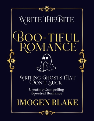 Boo-tiful Romance: Writing Ghosts That Don't Su... B0GKY7RVMV Book Cover