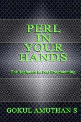 Perl in Your Hands: For Beginners in Perl Progr... 1530959632 Book Cover