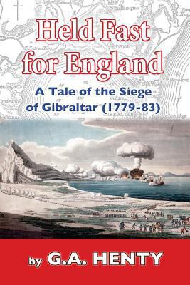 Held Fast For England: A Tale of the Siege of G... 1545515530 Book Cover