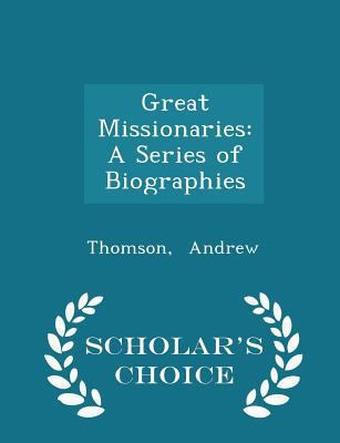 Great Missionaries: A Series of Biographies - S... 1298317576 Book Cover
