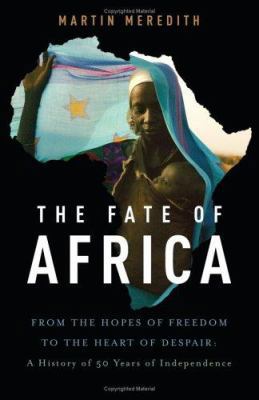 The Fate of Africa: A History of Fifty Years of... 1586482467 Book Cover