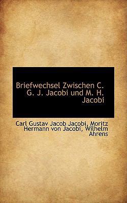 Briefwechsel Zwischen C. G. J. Jacobi Und M. H.... [German] 1110046146 Book Cover