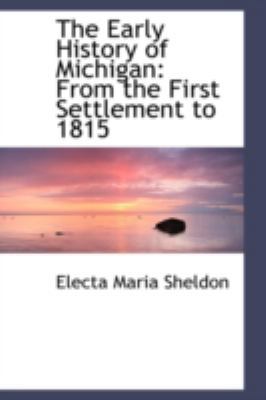 The Early History of Michigan: From the First S... 0559305184 Book Cover