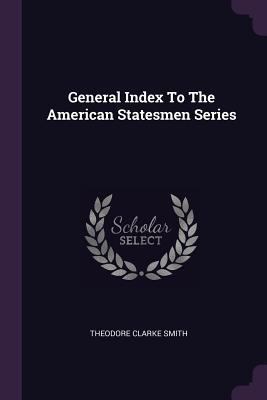 General Index To The American Statesmen Series 137835169X Book Cover