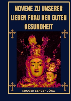 Novene zu Unserer Lieben Frau der guten Gesundheit [German]            Book Cover