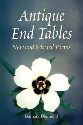 Antique End Tables: New and Selected Poems 1436313279 Book Cover