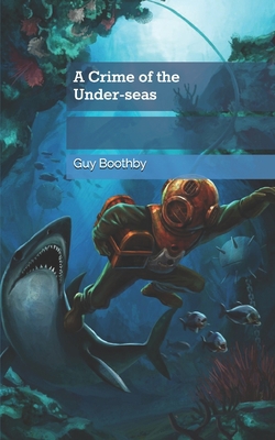 A Crime of the Under-seas 1696597803 Book Cover