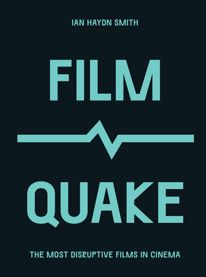 Filmquake: The Most Disruptive Films in Cinema 0711259712 Book Cover