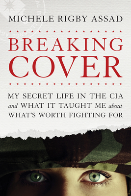 Breaking Cover: My Secret Life in the CIA and W... 149641960X Book Cover