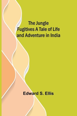 The Jungle Fugitives A Tale of Life and Adventu... 935657765X Book Cover
