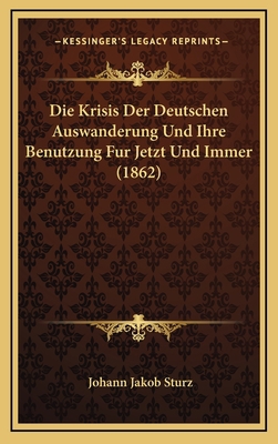 Die Krisis Der Deutschen Auswanderung Und Ihre ... [German] 1168568226 Book Cover