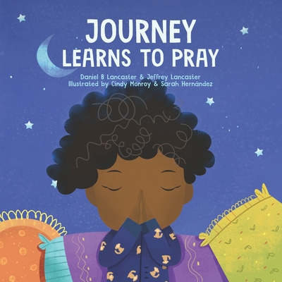 Journey Learns to Pray: A Children's Book About... B09242ZTTL Book Cover