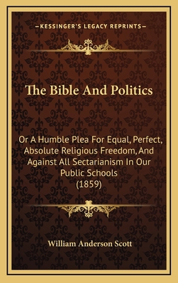 The Bible And Politics: Or A Humble Plea For Eq... 1165556103 Book Cover