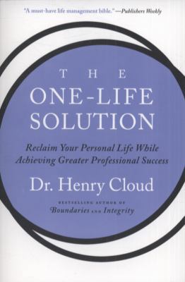 The One-Life Solution: Reclaim Your Personal Li... 0061466433 Book Cover