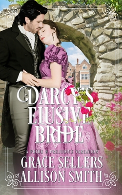 Darcy's Elusive Bride: Pride & Prejudice Variation B08P2C6CBT Book Cover