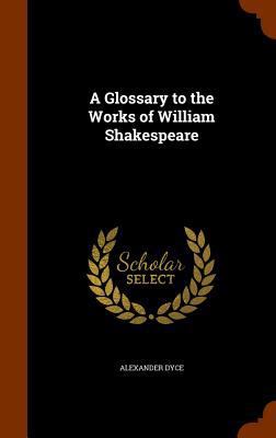 A Glossary to the Works of William Shakespeare 1345773382 Book Cover