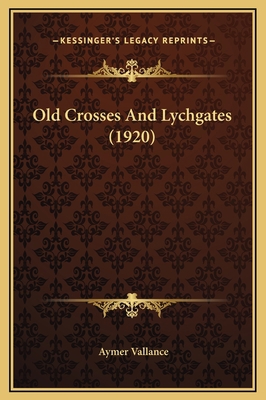 Old Crosses And Lychgates (1920) 116929247X Book Cover
