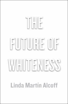 The Future of Whiteness 0745685447 Book Cover