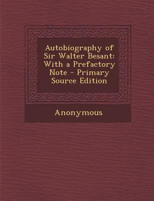 Autobiography of Sir Walter Besant: With a Pref... 1287369375 Book Cover