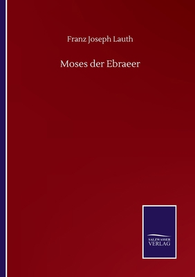 Moses der Ebraeer [German] 3752516267 Book Cover