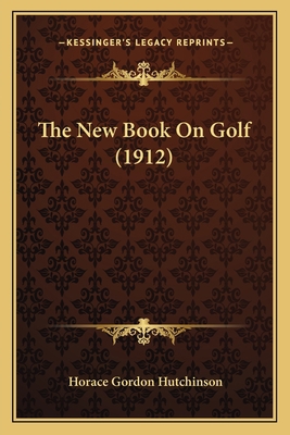 The New Book On Golf (1912) 1165613298 Book Cover