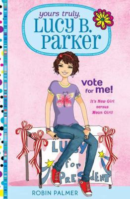 Yours Truly, Lucy B. Parker: Vote for Me!: Book 3 0399256296 Book Cover